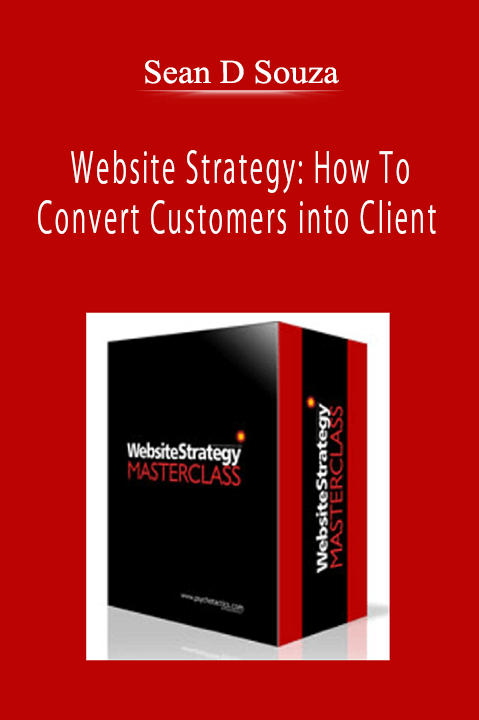 Sean D Souza - Website Strategy: How To Convert Customers into Client