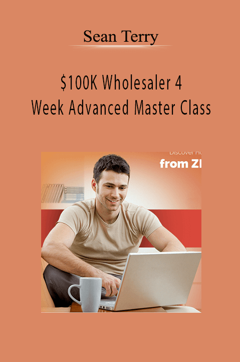 $100K Wholesaler 4 Week Advanced Master Class – Sean Terry