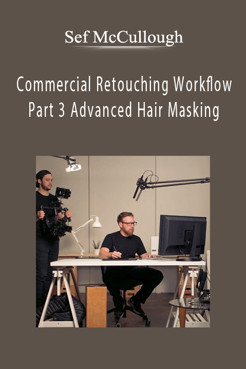 Commercial Retouching Workflow Part 3 Advanced Hair Masking – Sef McCullough