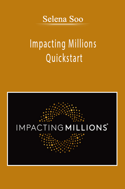 Selena Soo - Impacting Millions Quickstart