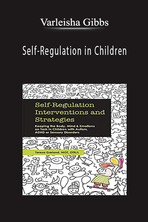 Varleisha Gibbs – Self–Regulation in Children: Keeping the Body