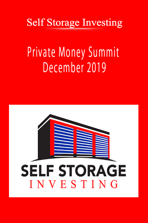 Self Storage Investing - Private Money Summit - December 2019
