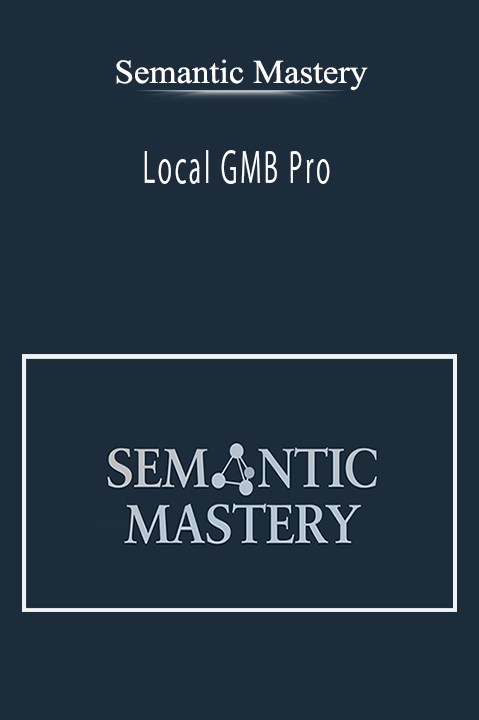 Semantic Mastery - Local GMB Pro