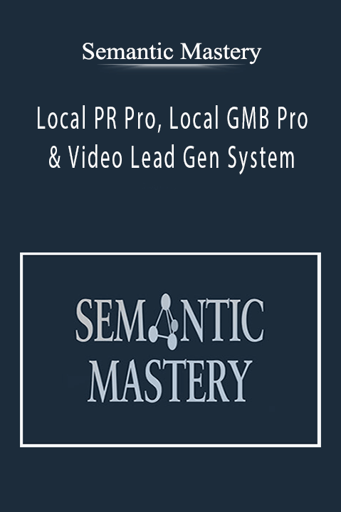 Semantic Mastery - Local PR Pro, Local GMB Pro & Video Lead Gen System