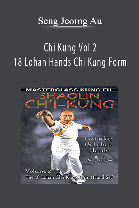 Chi Kung Vol 2 – 18 Lohan Hands Chi Kung Form – Seng Jeorng Au