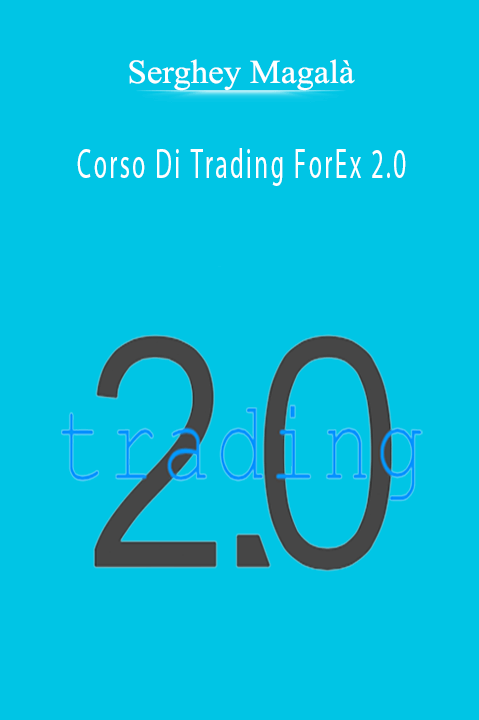 Corso Di Trading ForEx 2.0 – Serghey Magalà