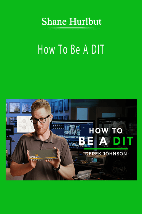 Shane Hurlbut - How To Be A DIT