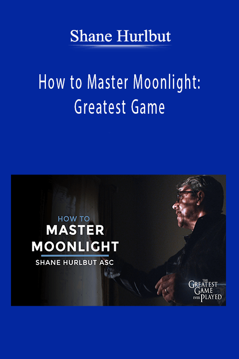 Shane Hurlbut - How to Master Moonlight: Greatest Game