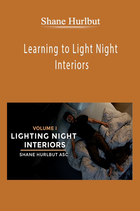 Shane Hurlbut - Learning to Light Night Interiors