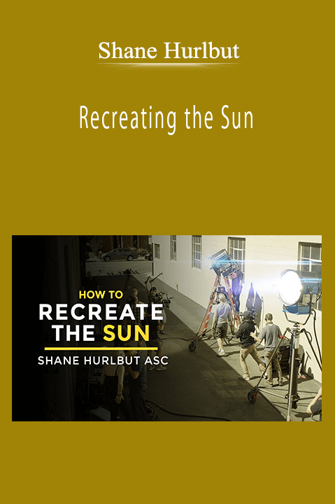Shane Hurlbut - Recreating the Sun