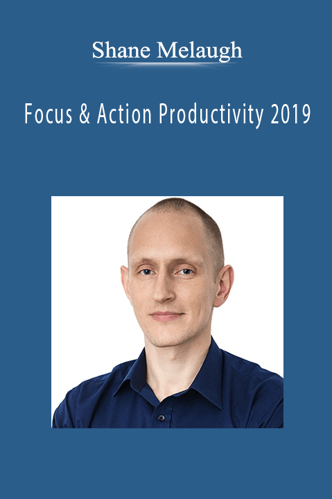 Focus & Action Productivity 2019 – Shane Melaugh