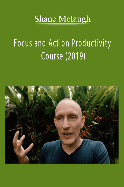 Shane Melaugh - Focus and Action Productivity Course (2019)