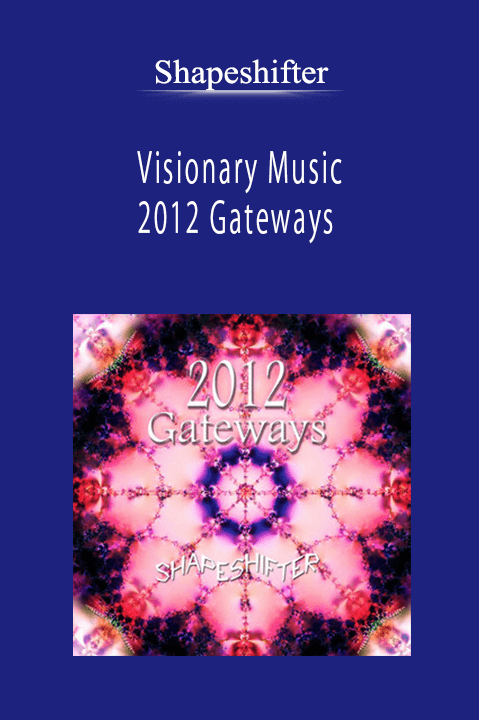 Shapeshifter - Visionary Music - 2012 Gateways