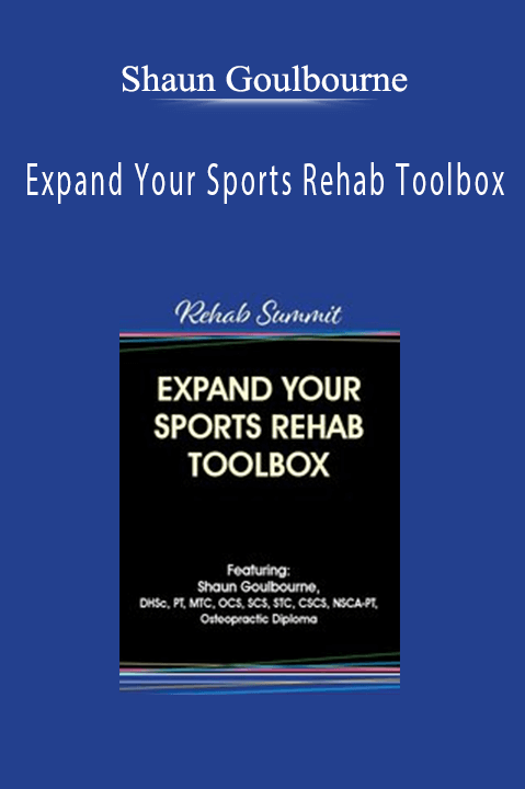 Expand Your Sports Rehab Toolbox – Shaun Goulbourne