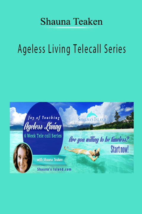 Ageless Living Telecall Series – Shauna Teaken