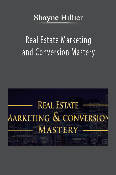 Real Estate Marketing and Conversion Mastery – Shayne Hillier