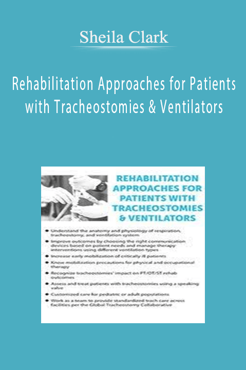 Rehabilitation Approaches for Patients with Tracheostomies & Ventilators – Sheila Clark