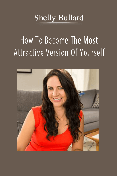 How To Become The Most Attractive Version Of Yourself & Be Magnetic – Shelly Bullard