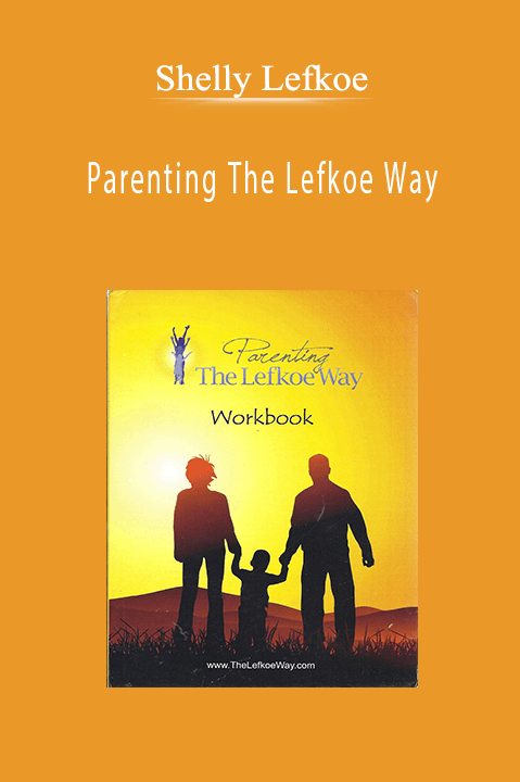 Parenting The Lefkoe Way – Shelly Lefkoe