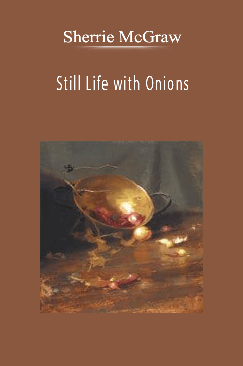 Still Life with Onions – Sherrie McGraw