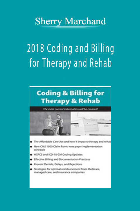 2018 Coding and Billing for Therapy and Rehab – Sherry Marchand