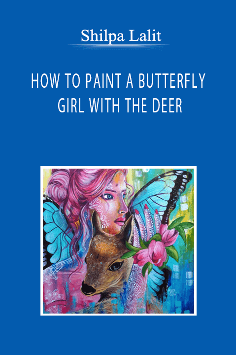 Shilpa Lalit - HOW TO PAINT A BUTTERFLY GIRL WITH THE DEER