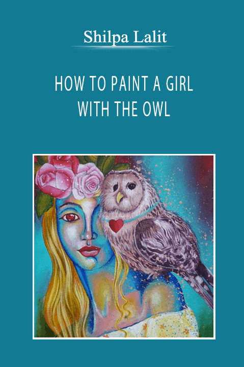 Shilpa Lalit - HOW TO PAINT A GIRL WITH THE OWL