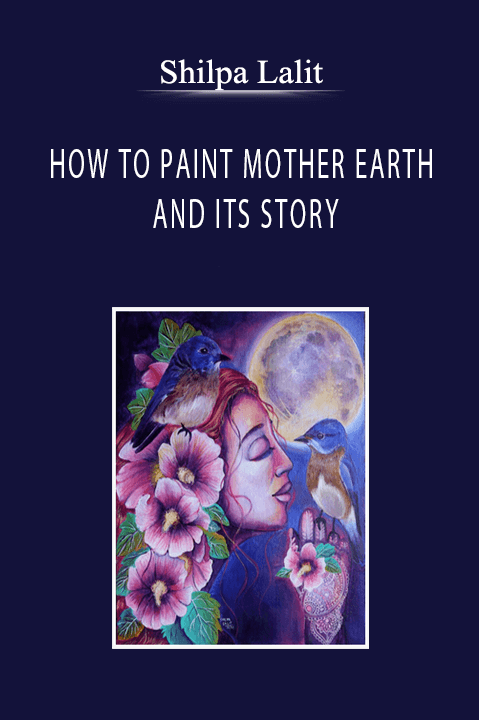 Shilpa Lalit - HOW TO PAINT MOTHER EARTH AND ITS STORY