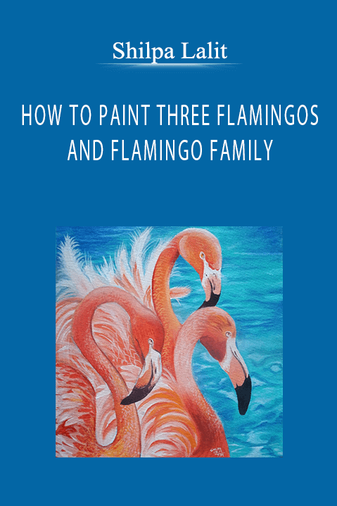 Shilpa Lalit - HOW TO PAINT THREE FLAMINGOS AND FLAMINGO FAMILY
