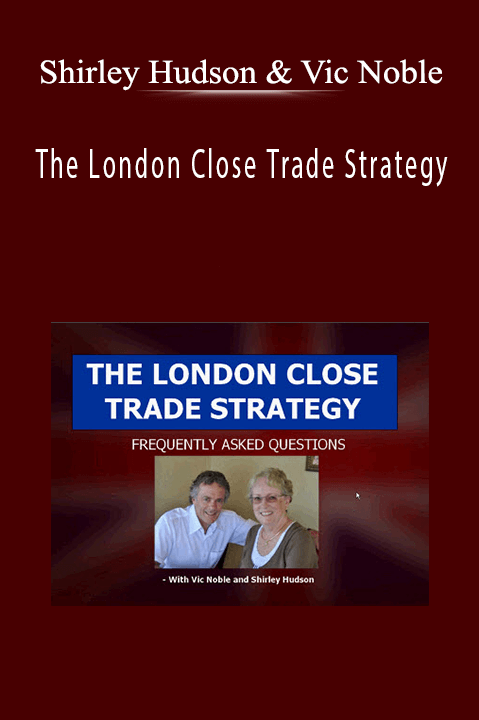 The London Close Trade Strategy – Shirley Hudson & Vic Noble