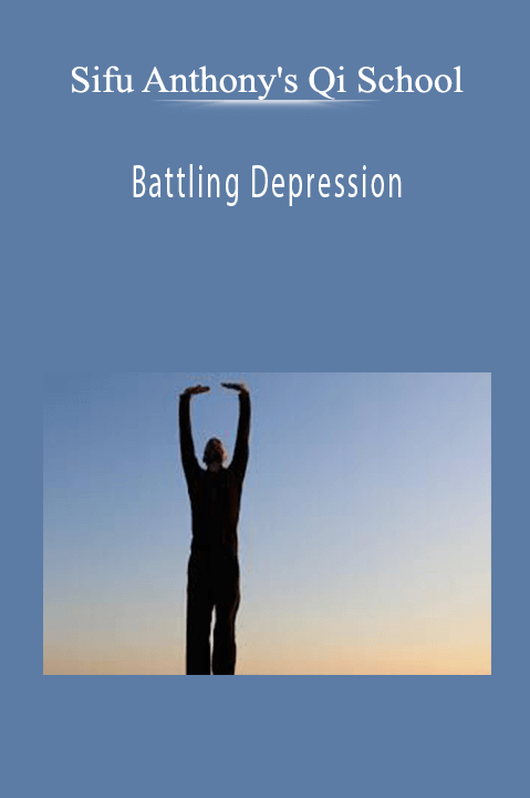 Battling Depression – Sifu Anthony's Qi School