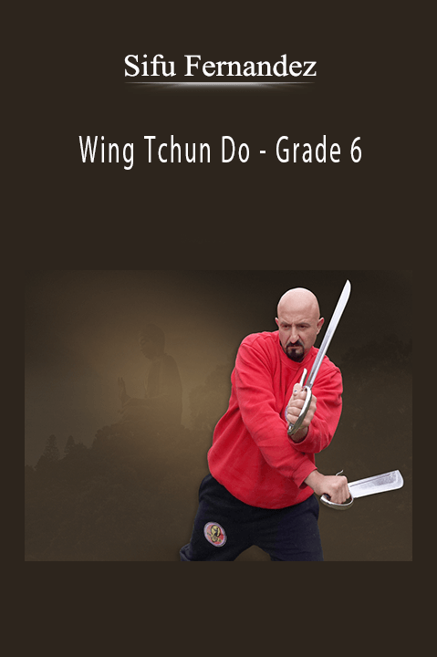 Wing Tchun Do – Grade 6 – Sifu Fernandez