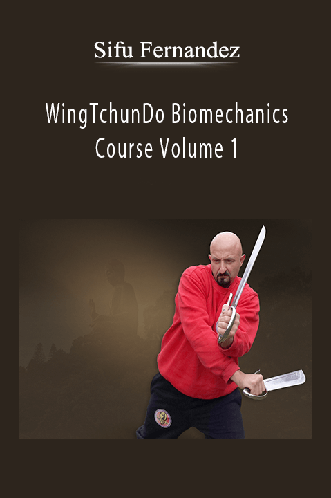 WingTchunDo Biomechanics Course Volume 1 – Sifu Fernandez