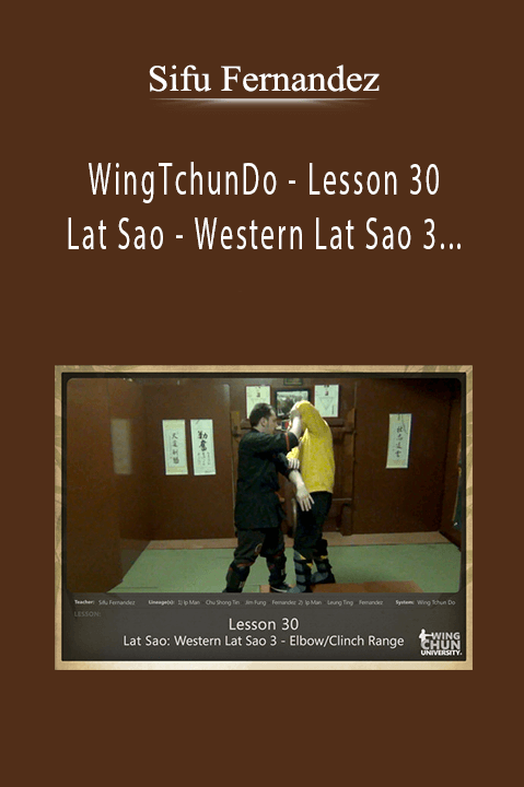 WingTchunDo – Lesson 30 – Lat Sao – Western Lat Sao 3 – Elbow Range – Sifu Fernandez