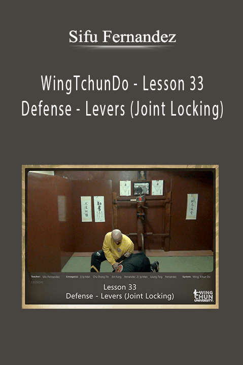 WingTchunDo – Lesson 33 – Defense – Levers (Joint Locking) – Sifu Fernandez