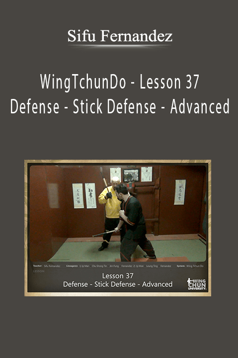 WingTchunDo – Lesson 37 – Defense – Stick Defense – Advanced – Sifu Fernandez