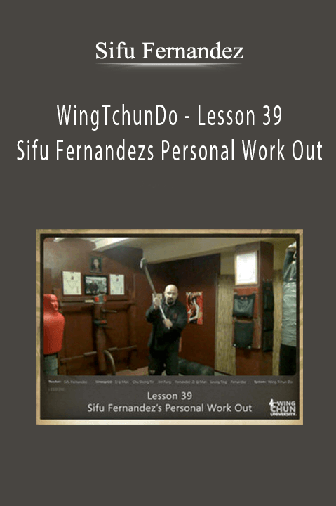 WingTchunDo – Lesson 39 – Sifu Fernandezs Personal Work Out – Sifu Fernandez