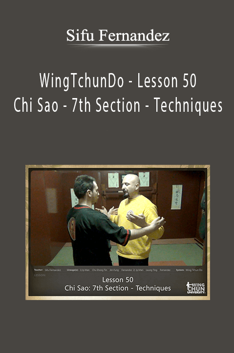 WingTchunDo – Lesson 50 – Chi Sao – 7th Section – Techniques – Sifu Fernandez