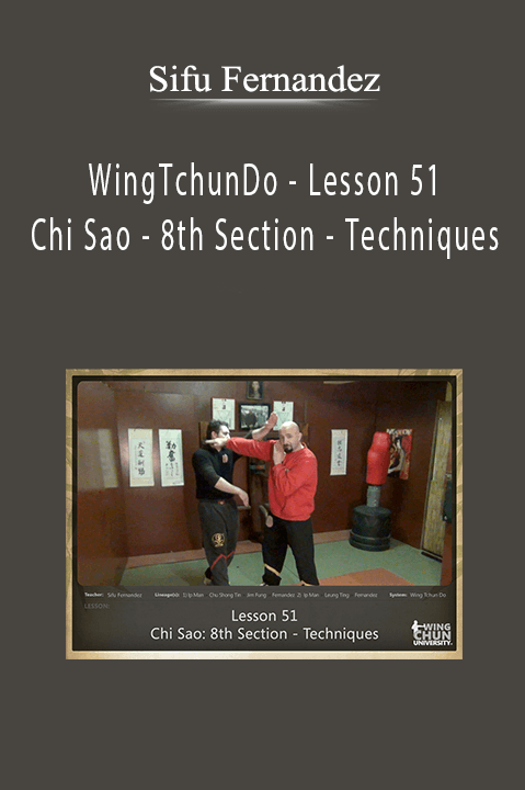 WingTchunDo – Lesson 51 – Chi Sao – 8th Section – Techniques – Sifu Fernandez