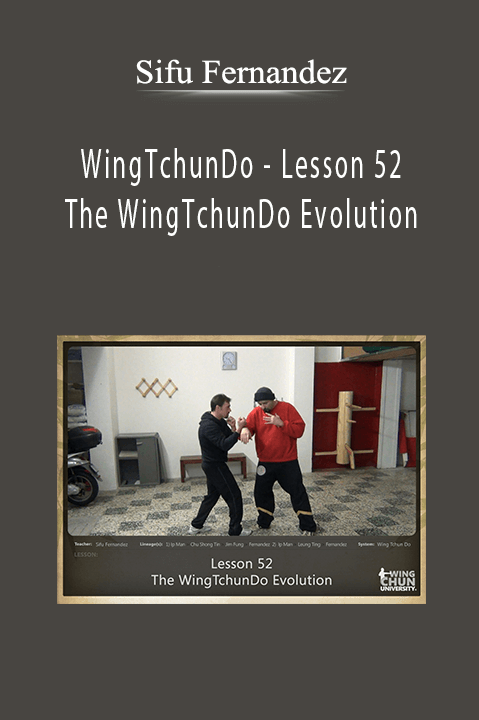 WingTchunDo – Lesson 52 – The WingTchunDo Evolution – Sifu Fernandez