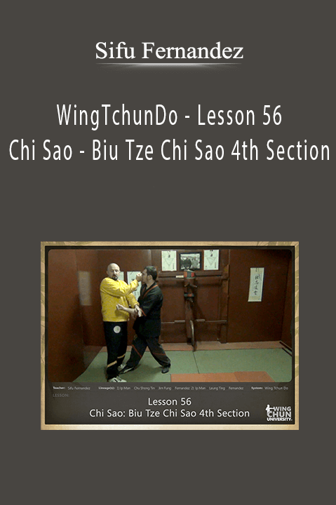 WingTchunDo – Lesson 56 – Chi Sao – Biu Tze Chi Sao 4th Section – Sifu Fernandez