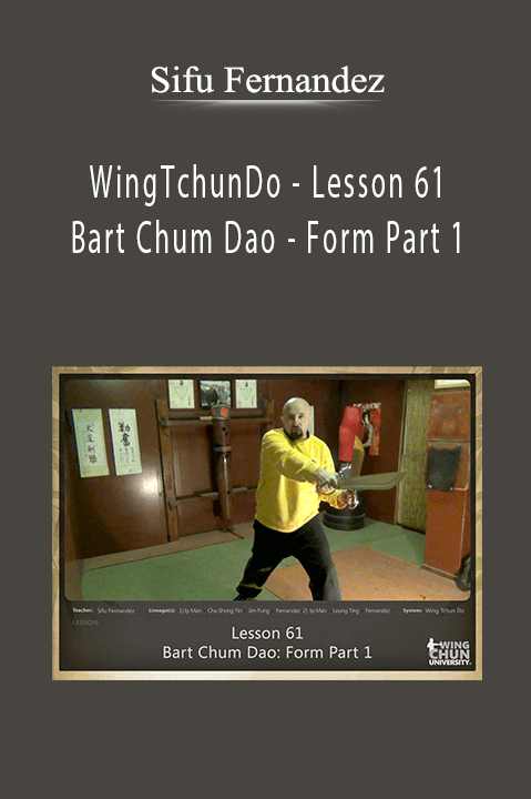 WingTchunDo – Lesson 61 – Bart Chum Dao – Form Part 1 – Sifu Fernandez