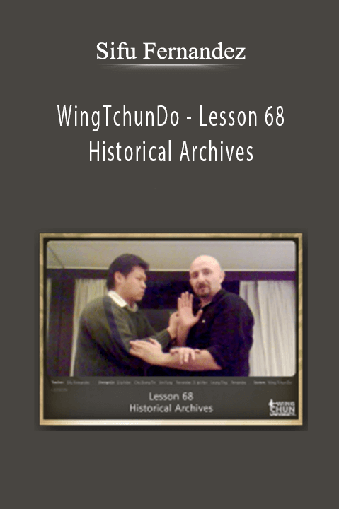 WingTchunDo – Lesson 68 – Historical Archives – Sifu Fernandez