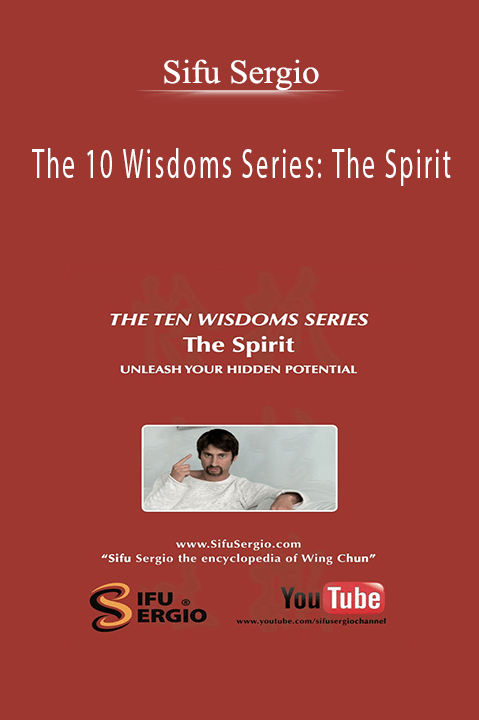 The 10 Wisdoms Series: The Spirit – Sifu Sergio