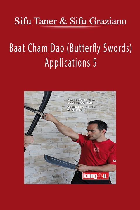 Baat Cham Dao (Butterfly Swords) Applications 5 – Sifu Taner & Sifu Graziano