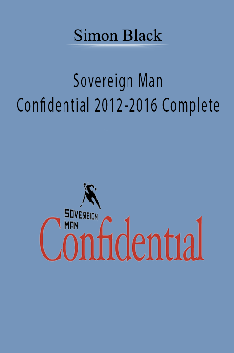 Sovereign Man Confidential 2012–2016 Complete – Simon Black