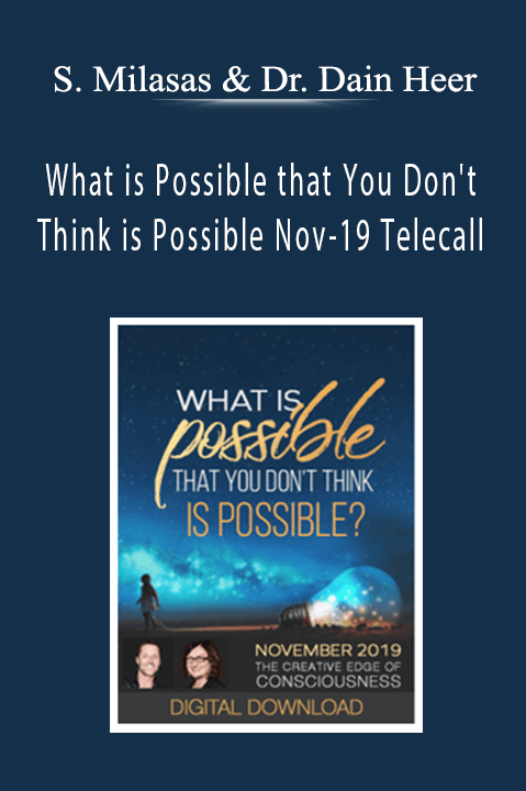Simone Milasas & Dr. Dain Heer - What is Possible that You Don't Think is Possible Nov-19 Telecall