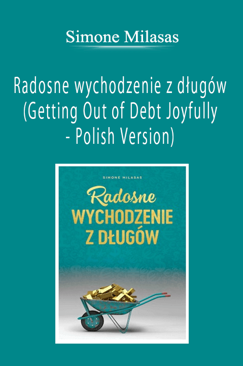 Simone Milasas - Radosne wychodzenie z długów (Getting Out of Debt Joyfully - Polish Version)