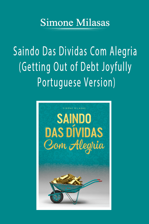 Simone Milasas - Saindo Das Dividas Com Alegria (Getting Out of Debt Joyfully - Portuguese Version)