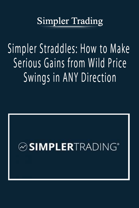 Simplertrading - Simpler Straddles: How to Make Serious Gains from Wild Price Swings in ANY Direction